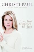 Love Isn't Supposed to Hurt by Christie Paul