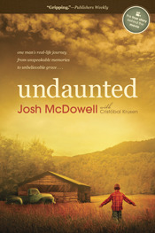 Undaunted by Josh D. McDowell, More Than a Carpenter, Is The Bible True... Really, Conversion Story, Childhood Sexual Abuse, Forgiveness, Books For Evangelism, evangelism, book review, 