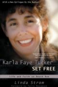 Karla Faye Tucker Set Free by Linda Strom