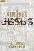 Vintage Jesus by Mark Driscoll and Gerry Breshears