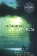 A Place for Skeptics by Scott Larson and Chris Mitchell